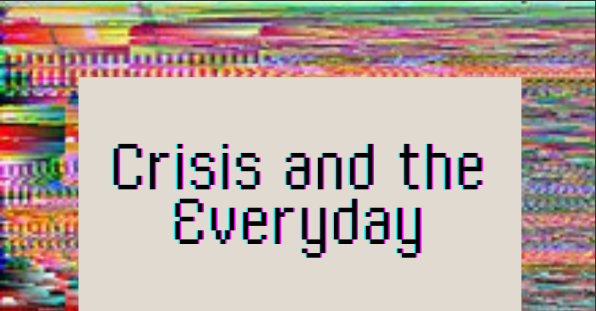 Film title page that reads "Crisis and the everyday"